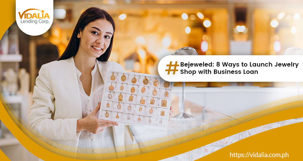 Bejeweled: 8 Ways to Launch Jewelry Shop with Business Loan
