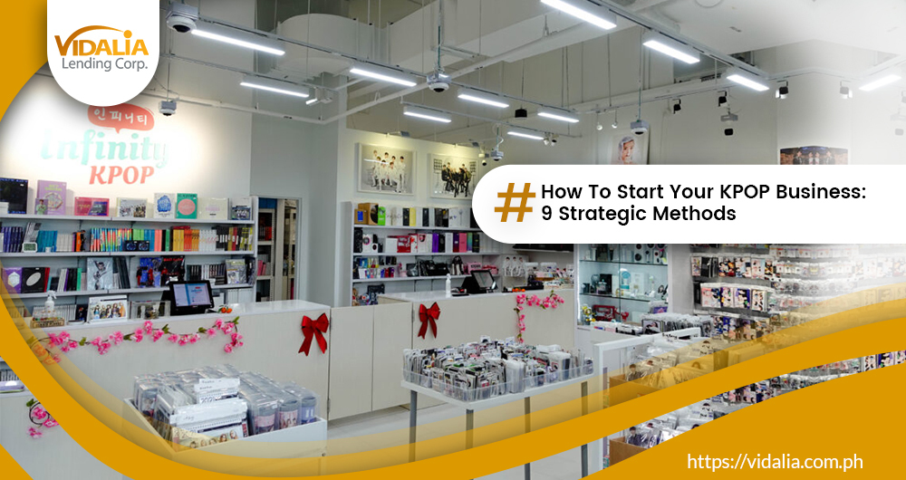 How To Start Your KPOP Business: 9 Strategic Methods