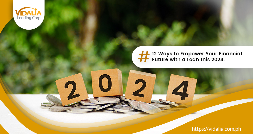 12 Ways to Empower Your Financial Future with a Loan this 2024