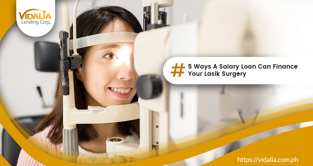 5 Ways A Salary Loan Can Finance Your Lasik Surgery