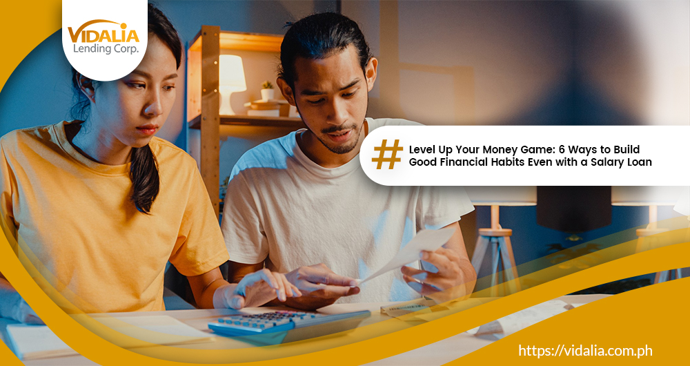 Level Up Your Money Game: 6 Ways to Build Good Financial Habits Even with a Salary Loan