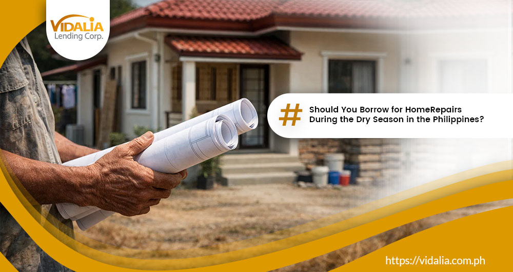 Should You Borrow for Home Repairs During the Dry Season in the Philippines?